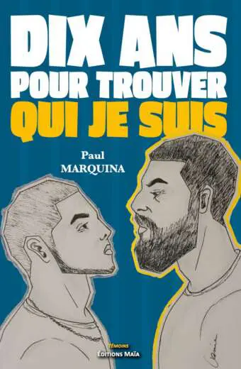 Dix ans pour trouver qui je suis Paul Marquina