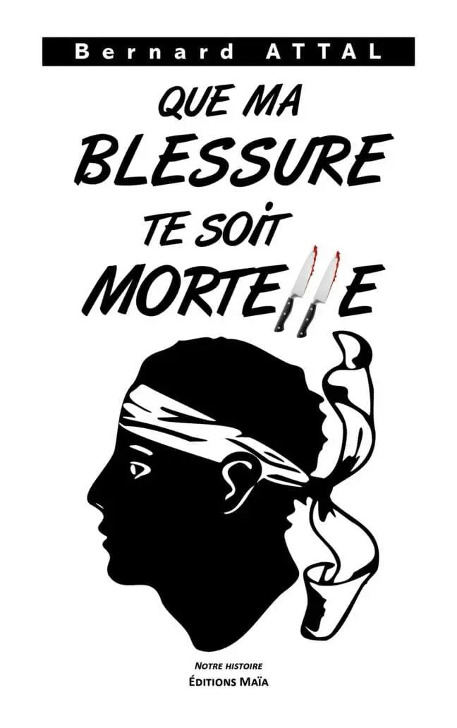 Que ma blessure te soit mortelle_Bernard ATTAL