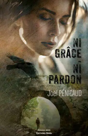 Joël PÉNICAUD - Ni grâce - Ni pardon