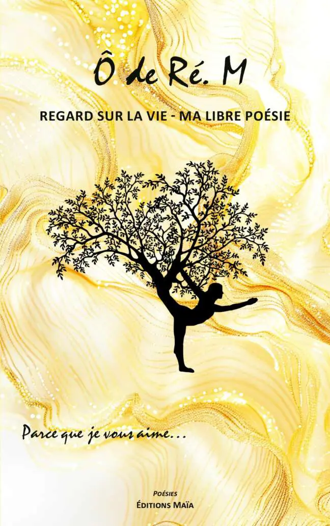 Ô de Ré. M - Regard sur la vie – Ma libre poésie