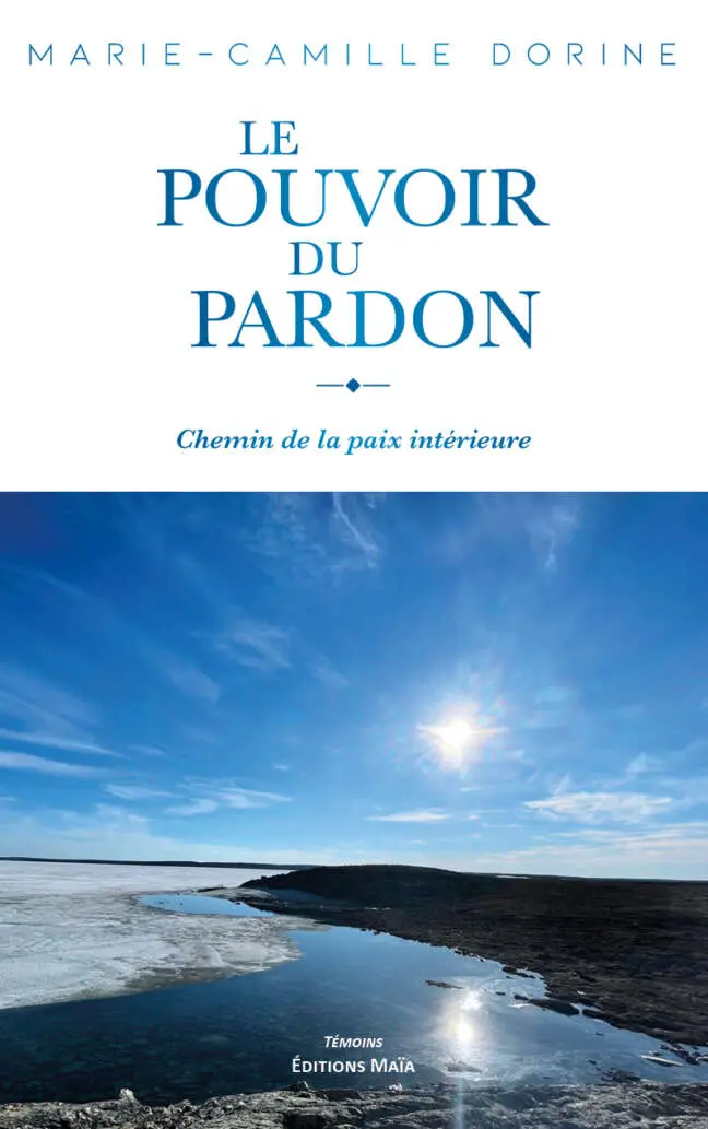 Le pouvoir du pardon Marie-Camille Dorine