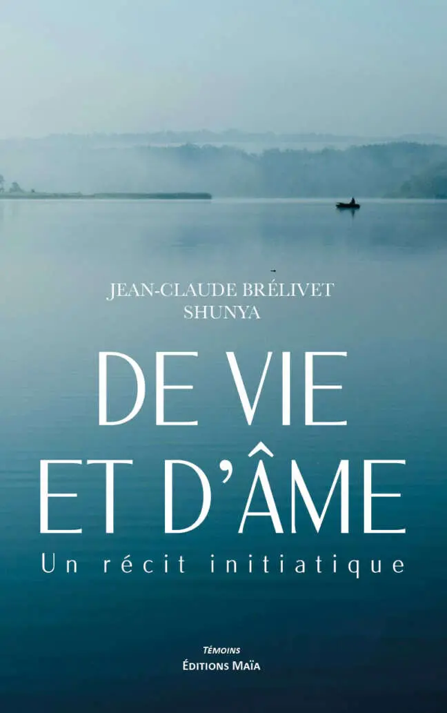 De vie et d'âme - Un récit initiatique - Jean-Claude Brélivet Shunya