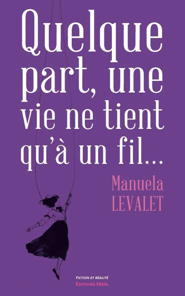 Quelque part, une vie ne tient qu’à un fil… - Manuela Levalet