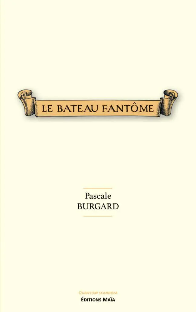 Le Bateau fantôme - Pascale Burgard