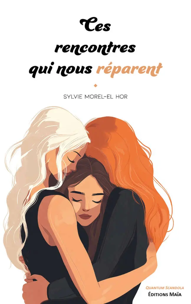 Ces rencontres qui nous réparent - Sylvie Morel-El Hor