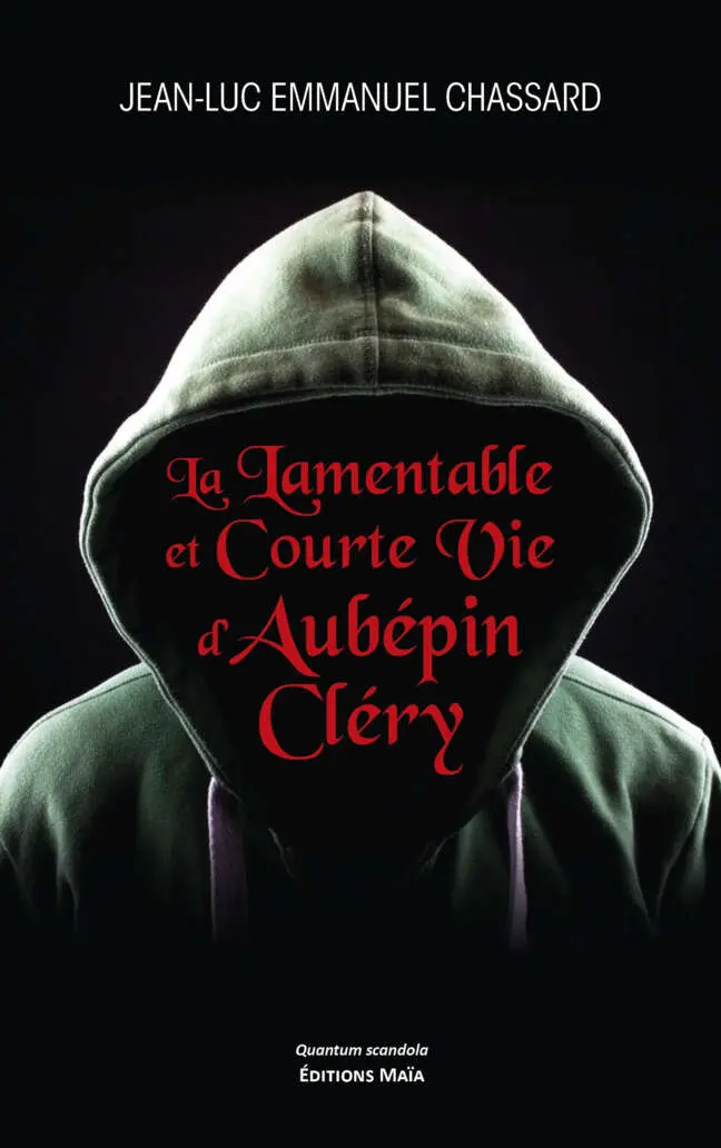 La Lamentable et Courte Vie d’Aubépin Cléry - Jean-Luc Emmanuel Chassard