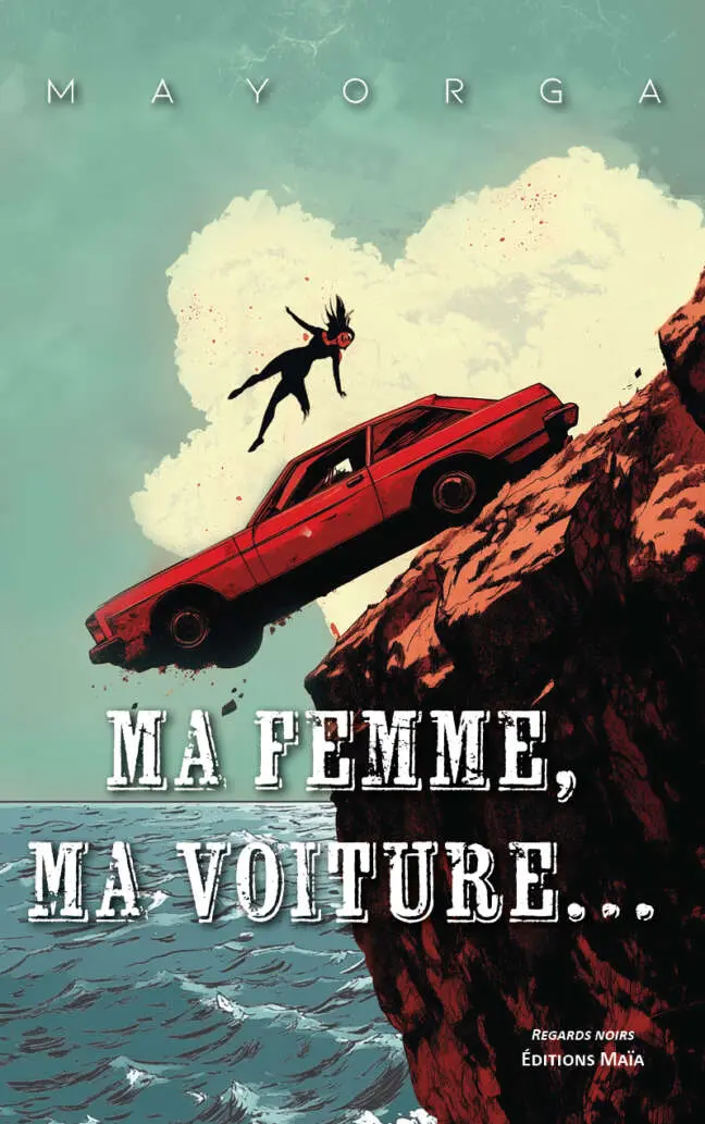 Ma femme, ma voiture… - Mayorga