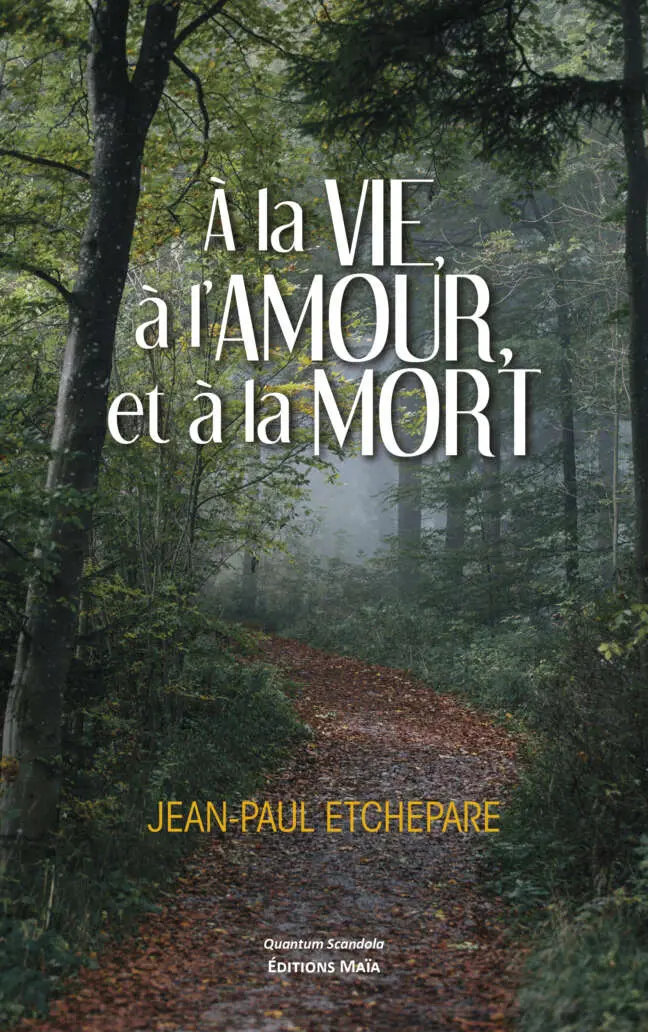 Jean-Paul Etchepare - À la vie, à l'amour, et à la mort