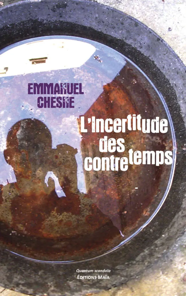 Emmanuel Chesne - L’Incertitude des contretemps