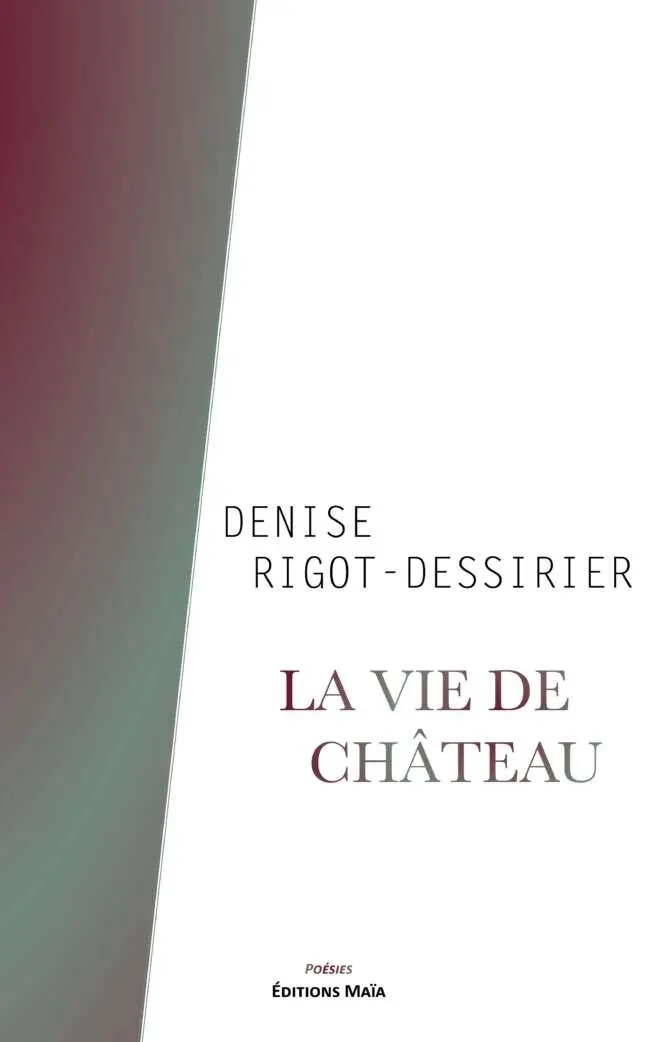 Denise RIGOT-DESSIRIER - La Vie de château