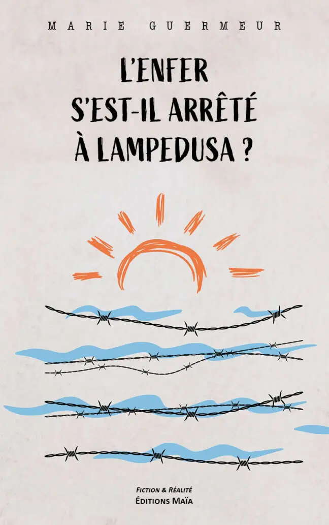 L'enfer s'est-il arrêté à Lampedusa ? - Marie Guermeur