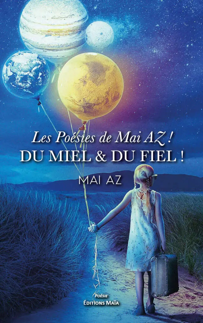 Les poésies de Mai AZ ! - Du miel & du fiel ! - Mai AZ