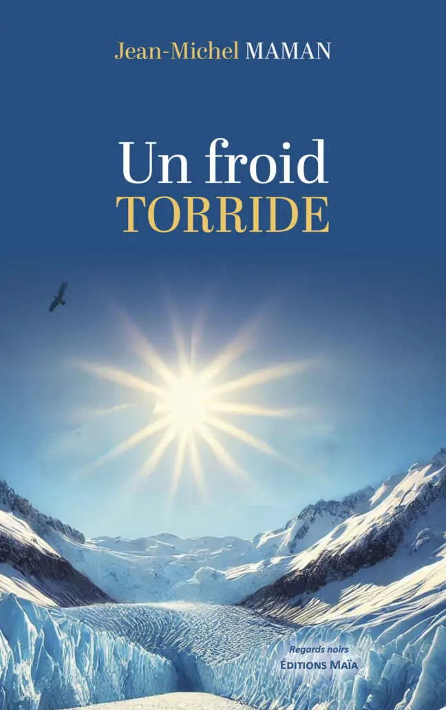 Un froid Torride Jean-Michel Maman