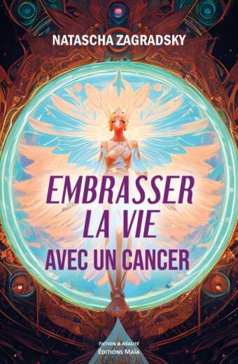 ZAGRADSKY NATHACHA - EMBRASSER LA VIE AVEC UN CANCER