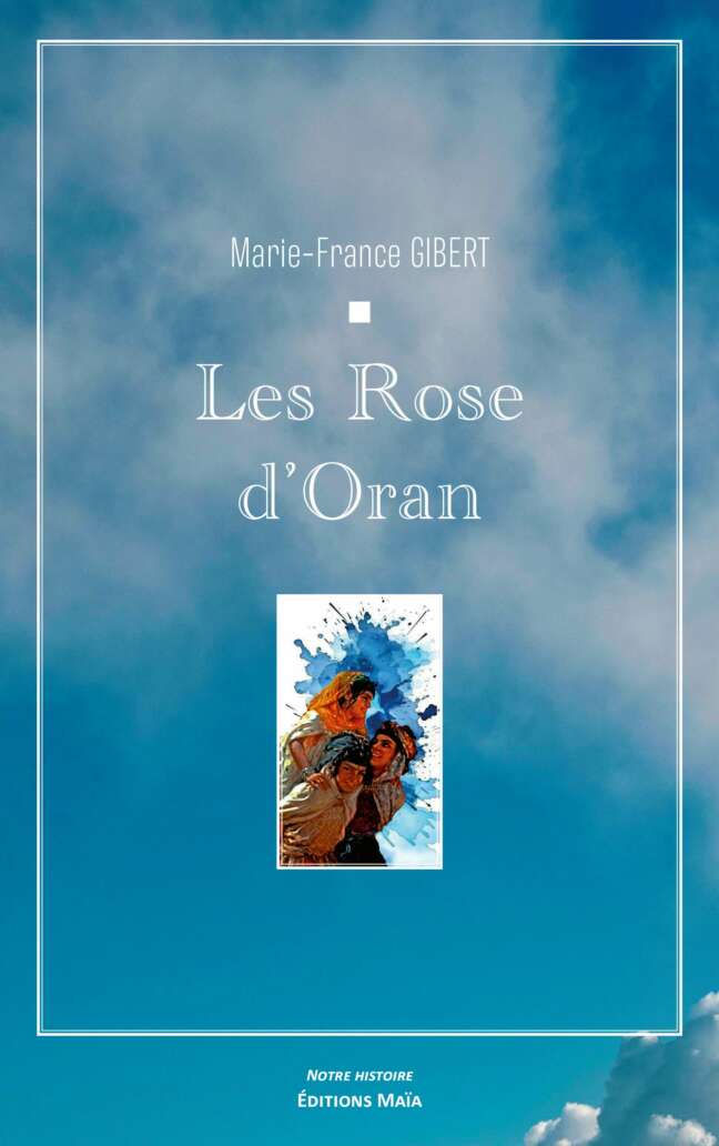 Marie-France GIBERT - Les Roses d'Oran