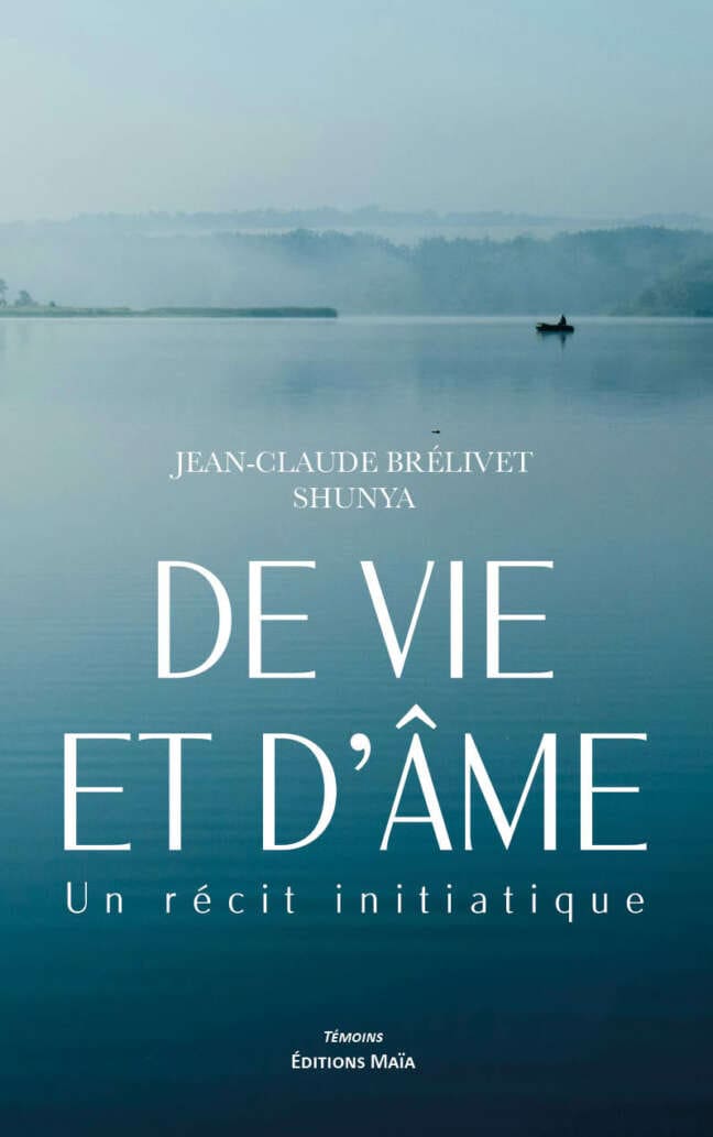 De vie et d'âme - Un récit initiatique - Jean-Claude Brélivet Shunya