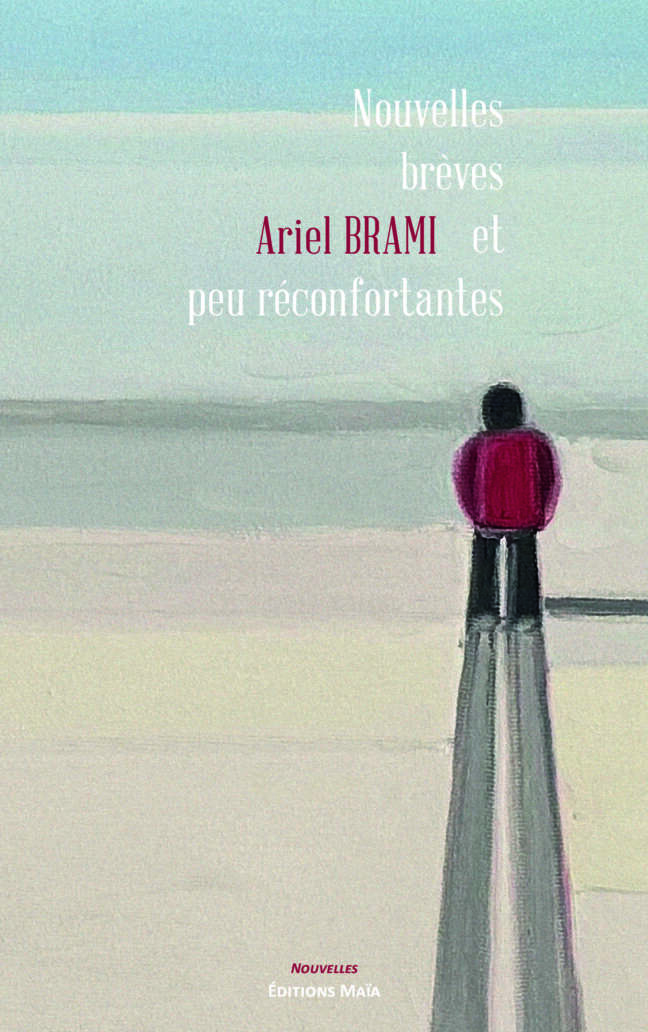 Nouvelles brèves et peu réconfortantes - Ariel Brami