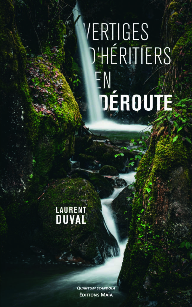 Vertiges d’héritiers en déroute - Laurent Duval